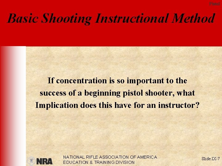 Pistol Basic Shooting Instructional Method If concentration is so important to the success of