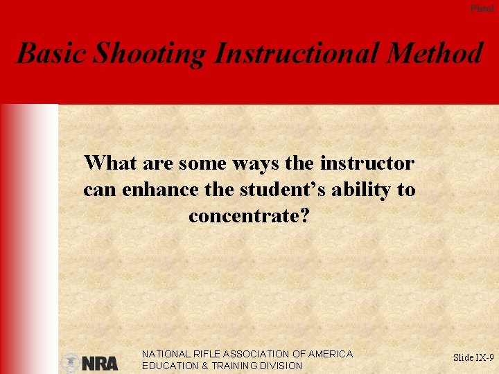 Pistol Basic Shooting Instructional Method What are some ways the instructor can enhance the