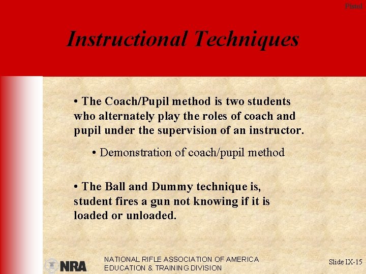 Pistol Instructional Techniques • The Coach/Pupil method is two students who alternately play the