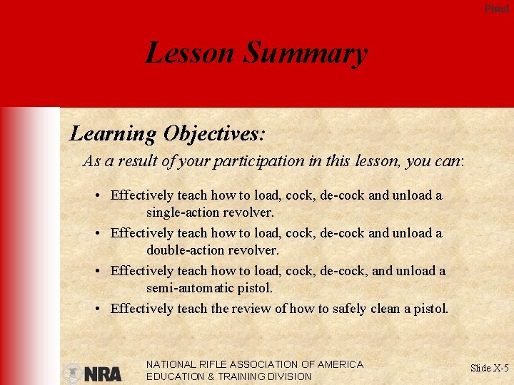 Pistol Lesson Summary Learning Objectives: As a result of your participation in this lesson,