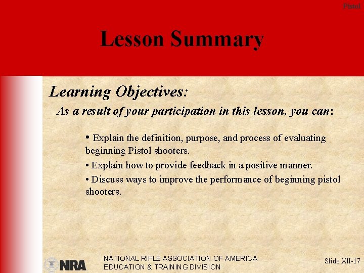 Pistol Lesson Summary Learning Objectives: As a result of your participation in this lesson,