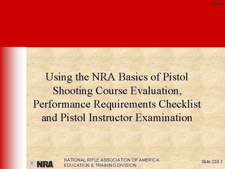 Pistol Using the NRA Basics of Pistol Shooting Course Evaluation, Performance Requirements Checklist and