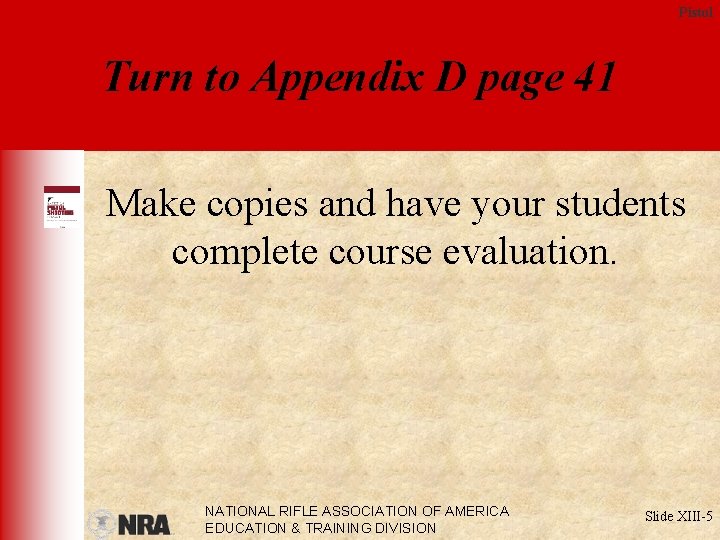 Pistol Turn to Appendix D page 41 Make copies and have your students complete