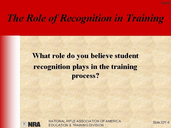 Pistol The Role of Recognition in Training What role do you believe student recognition