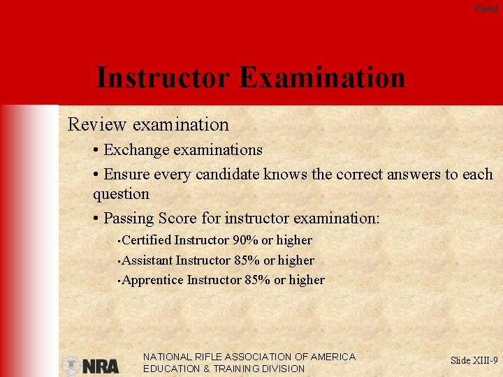 Pistol Instructor Examination Review examination • Exchange examinations • Ensure every candidate knows the