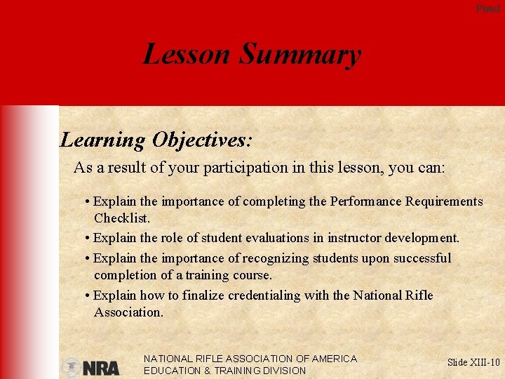Pistol Lesson Summary Learning Objectives: As a result of your participation in this lesson,