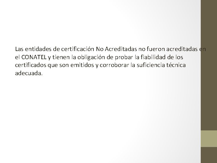 Las entidades de certificación No Acreditadas no fueron acreditadas en el CONATEL y tienen