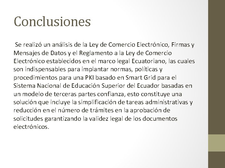 Conclusiones Se realizó un análisis de la Ley de Comercio Electrónico, Firmas y Mensajes