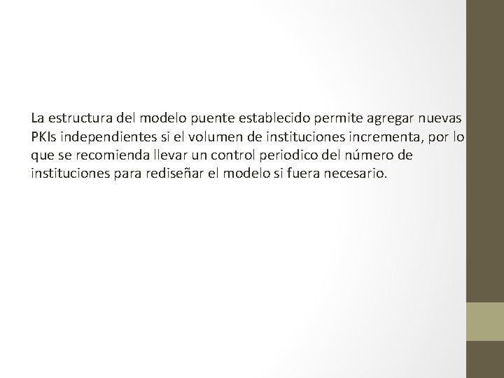 La estructura del modelo puente establecido permite agregar nuevas PKIs independientes si el volumen