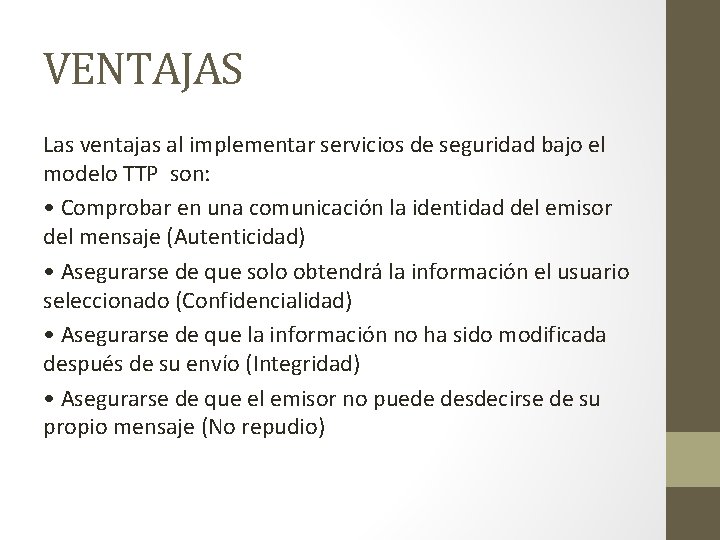 VENTAJAS Las ventajas al implementar servicios de seguridad bajo el modelo TTP son: •