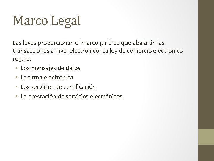 Marco Legal Las leyes proporcionan el marco jurídico que abalarán las transacciones a nivel