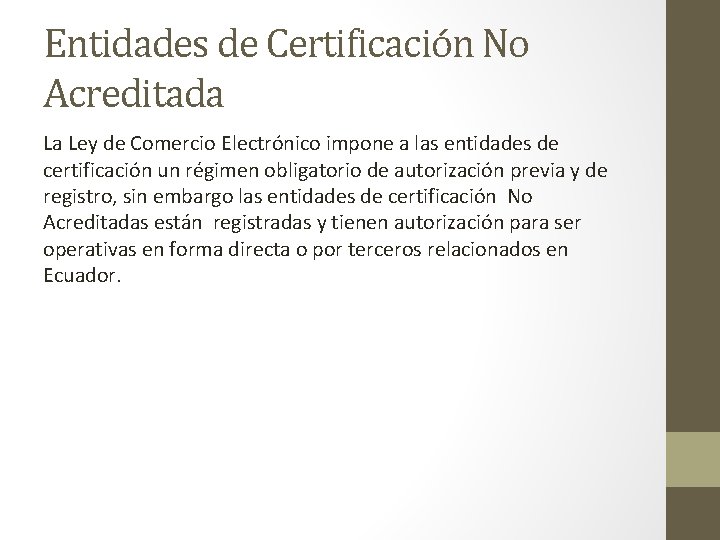Entidades de Certificación No Acreditada La Ley de Comercio Electrónico impone a las entidades