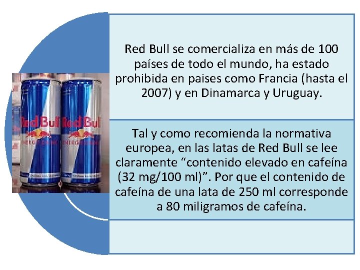 Red Bull se comercializa en más de 100 países de todo el mundo, ha