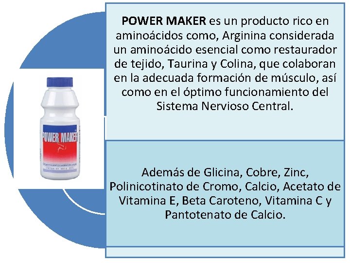POWER MAKER es un producto rico en aminoácidos como, Arginina considerada un aminoácido esencial