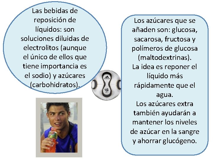 Las bebidas de reposición de líquidos: son soluciones diluidas de electrolitos (aunque el único