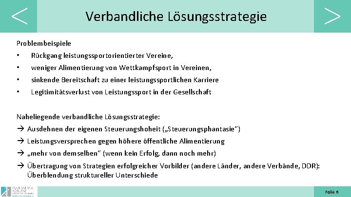 Verbandliche Lösungsstrategie Problembeispiele • Rückgang leistungssportorientierter Vereine, • weniger Alimentierung von Wettkampfsport in Vereinen,