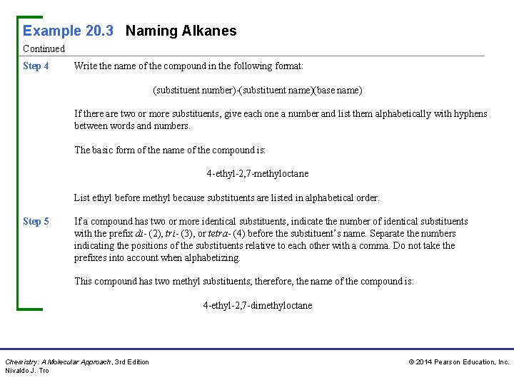 Example 20. 3 Naming Alkanes Continued Step 4 Write the name of the compound