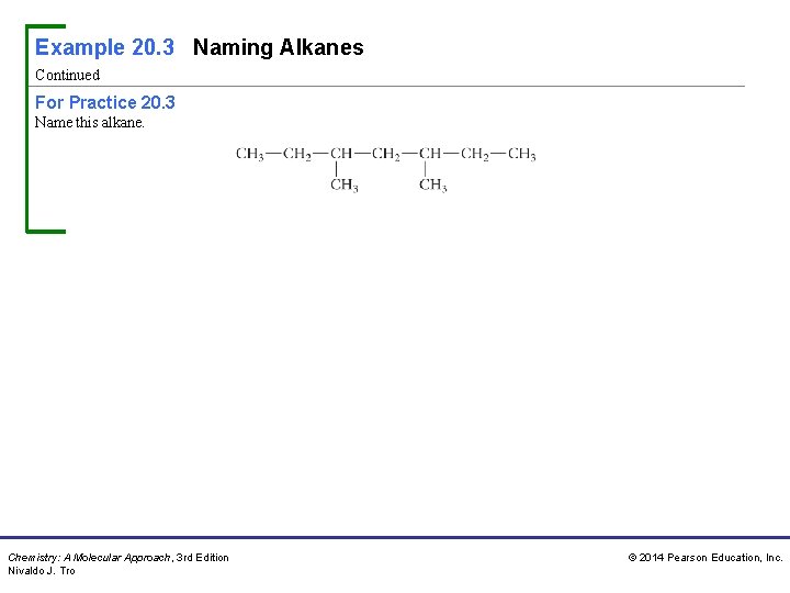 Example 20. 3 Naming Alkanes Continued For Practice 20. 3 Name this alkane. Chemistry: