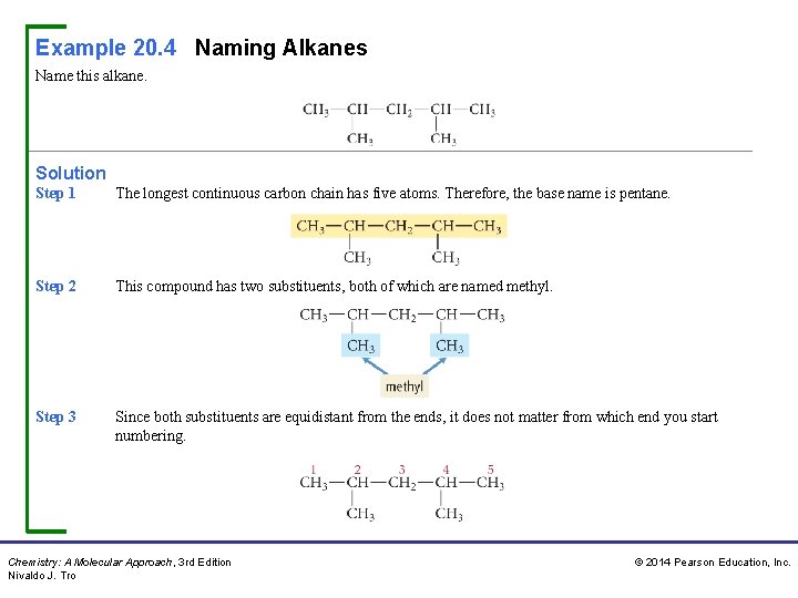 Example 20. 4 Naming Alkanes Name this alkane. Solution Step 1 The longest continuous