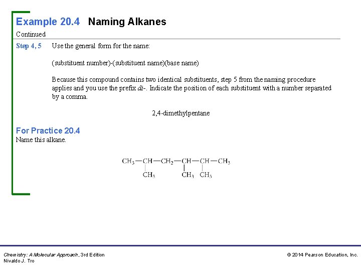 Example 20. 4 Naming Alkanes Continued Step 4, 5 Use the general form for