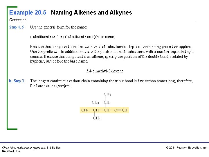 Example 20. 5 Naming Alkenes and Alkynes Continued Step 4, 5 Use the general