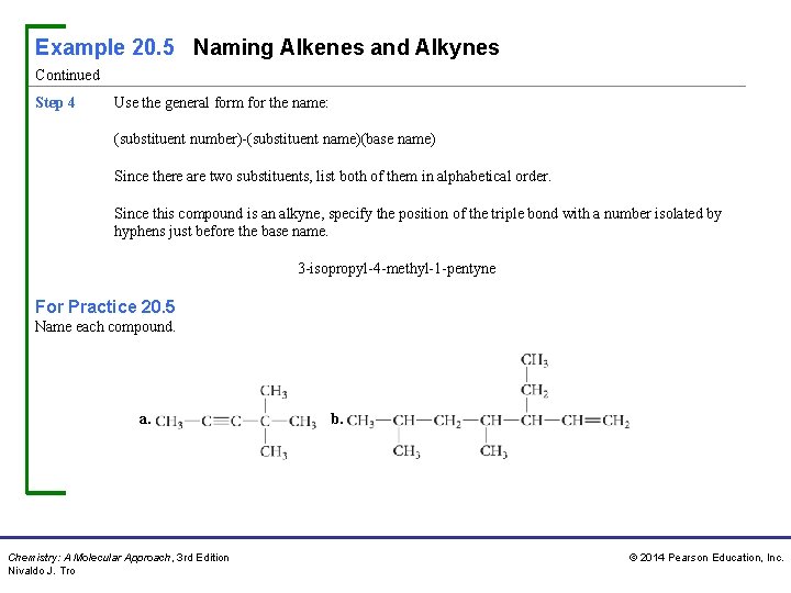 Example 20. 5 Naming Alkenes and Alkynes Continued Step 4 Use the general form