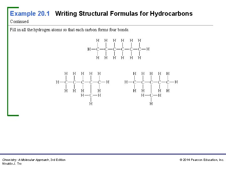 Example 20. 1 Writing Structural Formulas for Hydrocarbons Continued Fill in all the hydrogen