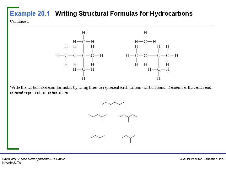 Example 20. 1 Writing Structural Formulas for Hydrocarbons Continued Write the carbon skeleton formulas