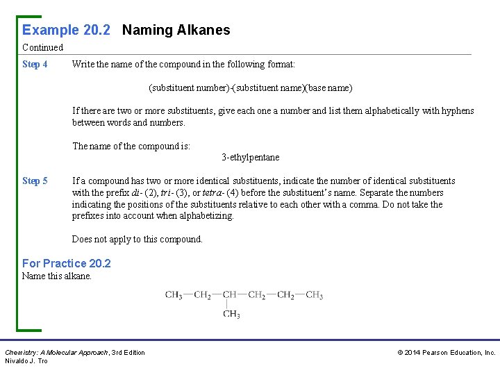 Example 20. 2 Naming Alkanes Continued Step 4 Write the name of the compound