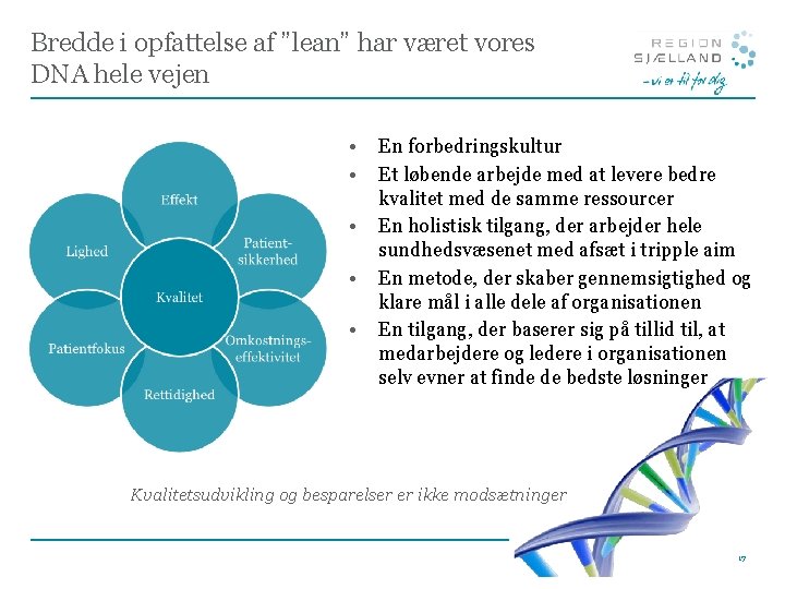 Bredde i opfattelse af ”lean” har været vores DNA hele vejen • • •