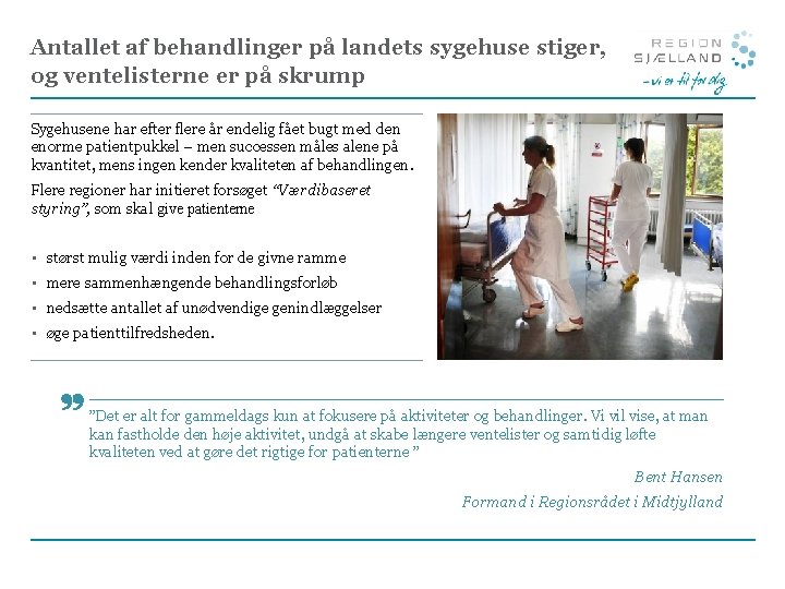 Antallet af behandlinger på landets sygehuse stiger, og ventelisterne er på skrump Sygehusene har