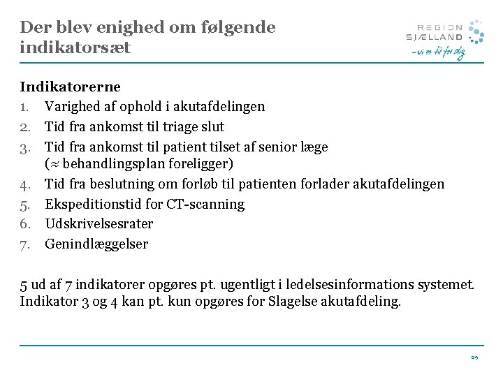 Der blev enighed om følgende indikatorsæt Indikatorerne 1. Varighed af ophold i akutafdelingen 2.