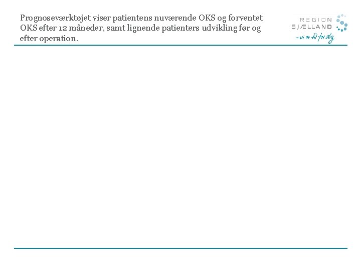 Prognoseværktøjet viser patientens nuværende OKS og forventet OKS efter 12 måneder, samt lignende patienters