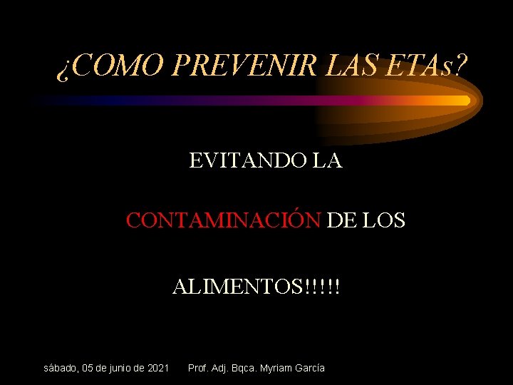 ¿COMO PREVENIR LAS ETAs? EVITANDO LA CONTAMINACIÓN DE LOS ALIMENTOS!!!!! sábado, 05 de junio