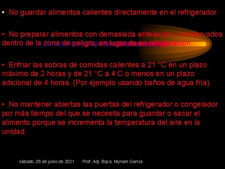  • No guardar alimentos calientes directamente en el refrigerador. • No preparar alimentos