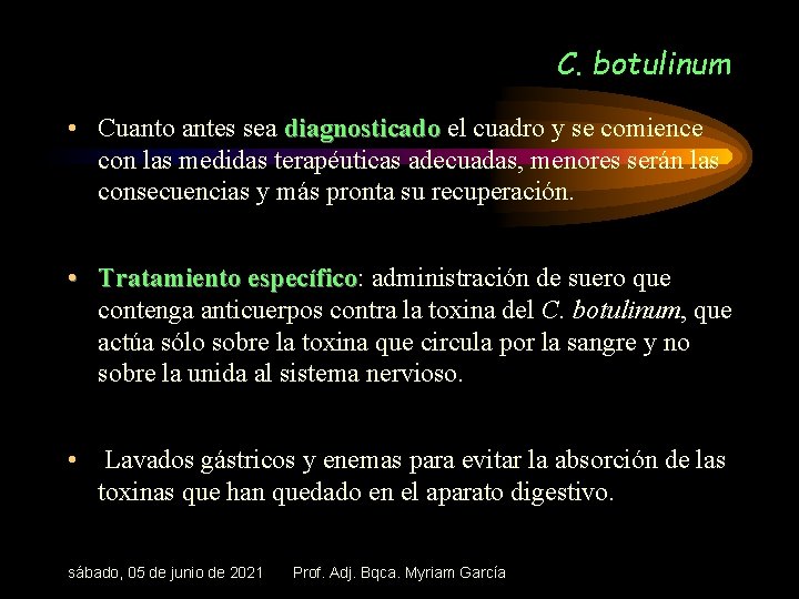 C. botulinum • Cuanto antes sea diagnosticado el cuadro y se comience con las