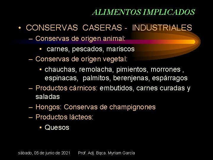 ALIMENTOS IMPLICADOS • CONSERVAS CASERAS - INDUSTRIALES – Conservas de origen animal: • carnes,