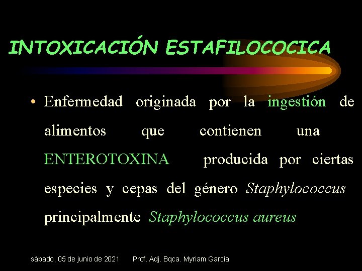 INTOXICACIÓN ESTAFILOCOCICA • Enfermedad originada por la ingestión de alimentos que ENTEROTOXINA contienen una