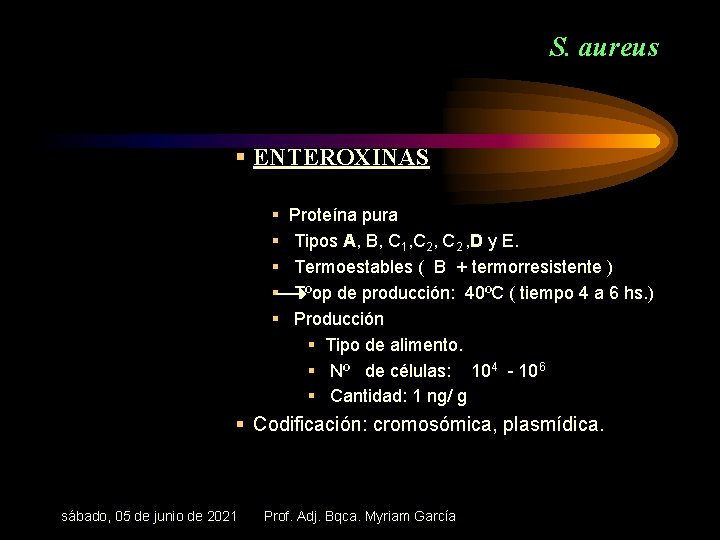 S. aureus § ENTEROXINAS § § § Proteína pura Tipos A, B, C 1,