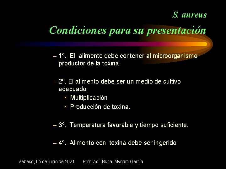 S. aureus Condiciones para su presentación – 1º. El alimento debe contener al microorganismo