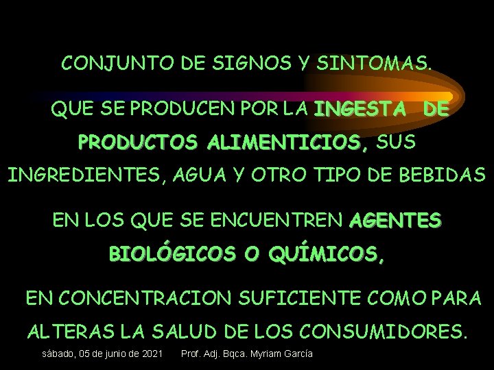 CONJUNTO DE SIGNOS Y SINTOMAS. QUE SE PRODUCEN POR LA INGESTA DE PRODUCTOS ALIMENTICIOS,