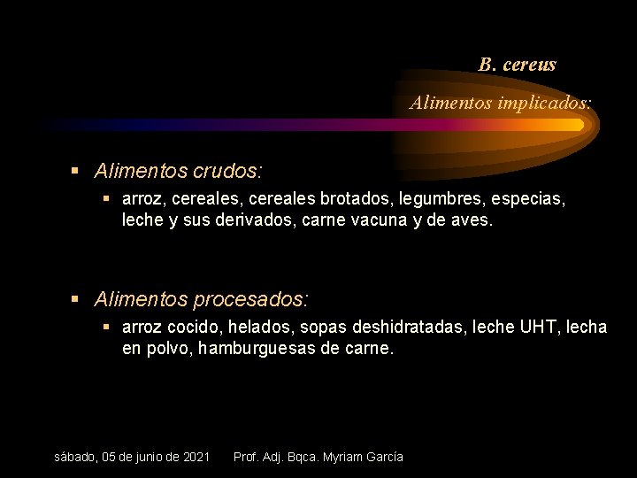 B. cereus Alimentos implicados: § Alimentos crudos: § arroz, cereales brotados, legumbres, especias, leche