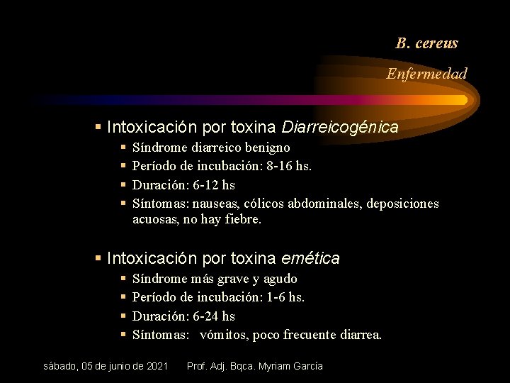B. cereus Enfermedad § Intoxicación por toxina Diarreicogénica § § Síndrome diarreico benigno Período
