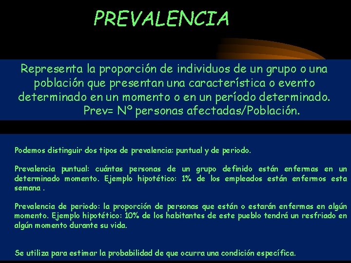 PREVALENCIA Representa la proporción de individuos de un grupo o una población que presentan