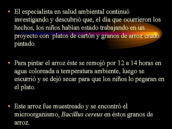  • El especialista en salud ambiental continuó investigando y descubrió que, el día