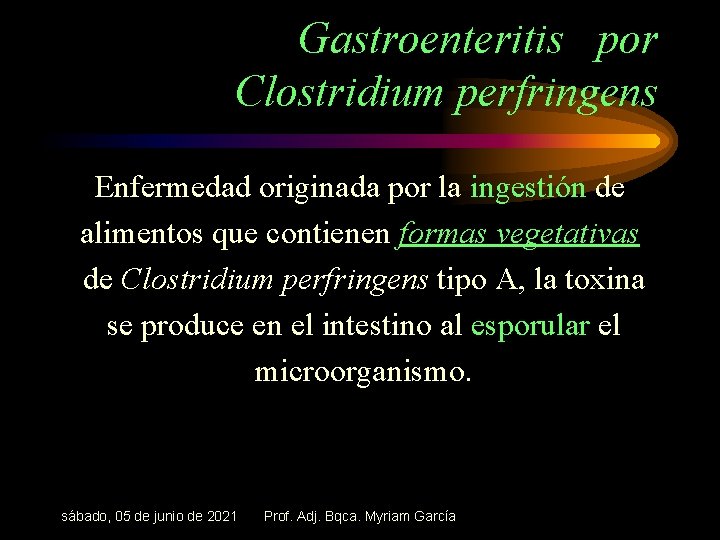 Gastroenteritis por Clostridium perfringens Enfermedad originada por la ingestión de alimentos que contienen formas