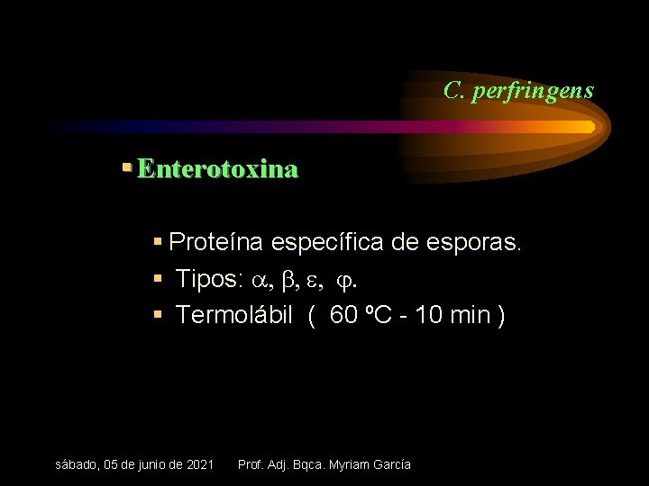 C. perfringens § Enterotoxina § Proteína específica de esporas. § Tipos: a, b, e,