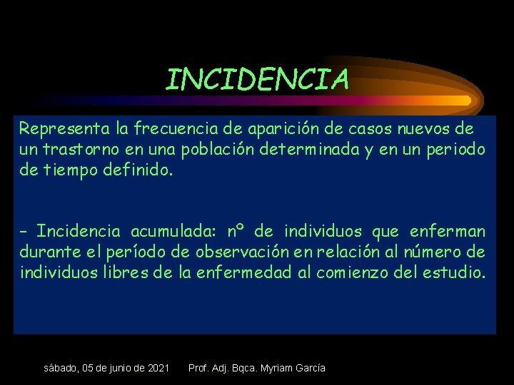 INCIDENCIA Representa la frecuencia de aparición de casos nuevos de un trastorno en una