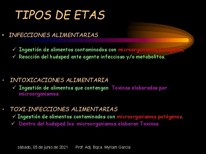 TIPOS DE ETAS • INFECCIONES ALIMENTARIAS ü Ingestión de alimentos contaminados con microorganismos patógenos.