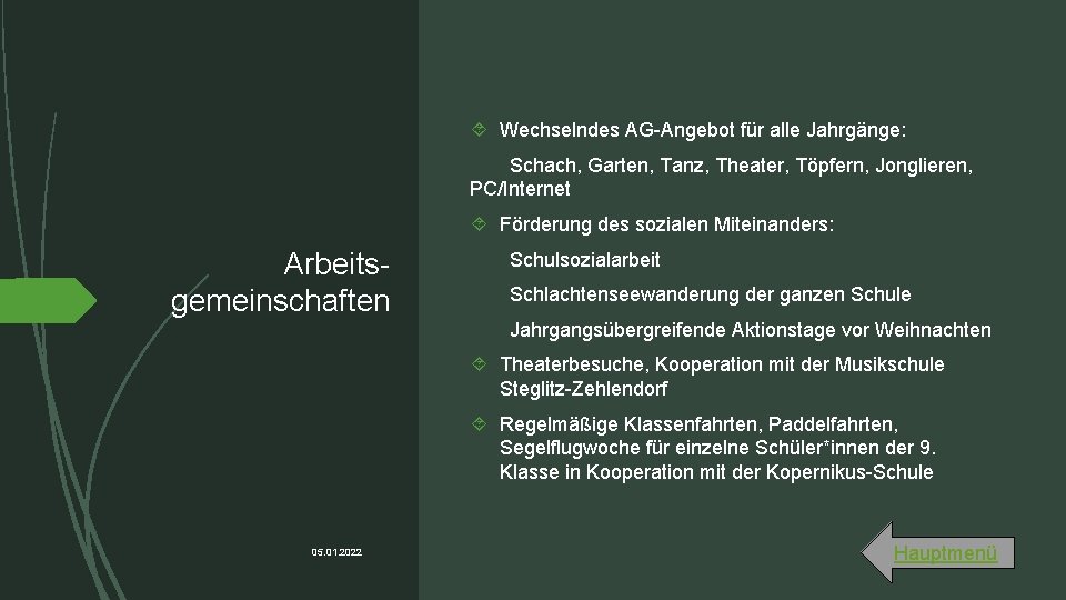  Wechselndes AG-Angebot für alle Jahrgänge: Schach, Garten, Tanz, Theater, Töpfern, Jonglieren, PC/Internet Förderung